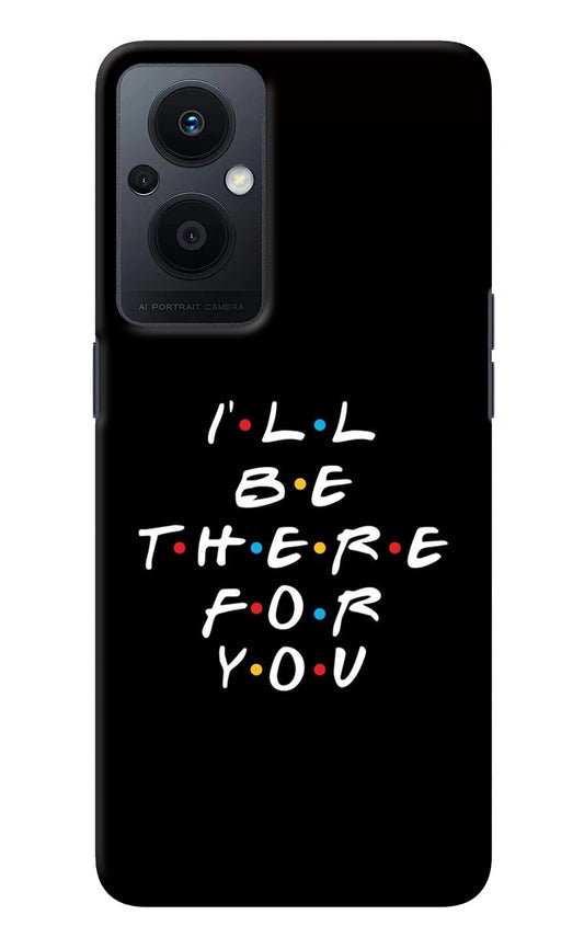 I'll Be There For You Oppo F21 Pro 5G Back Cover