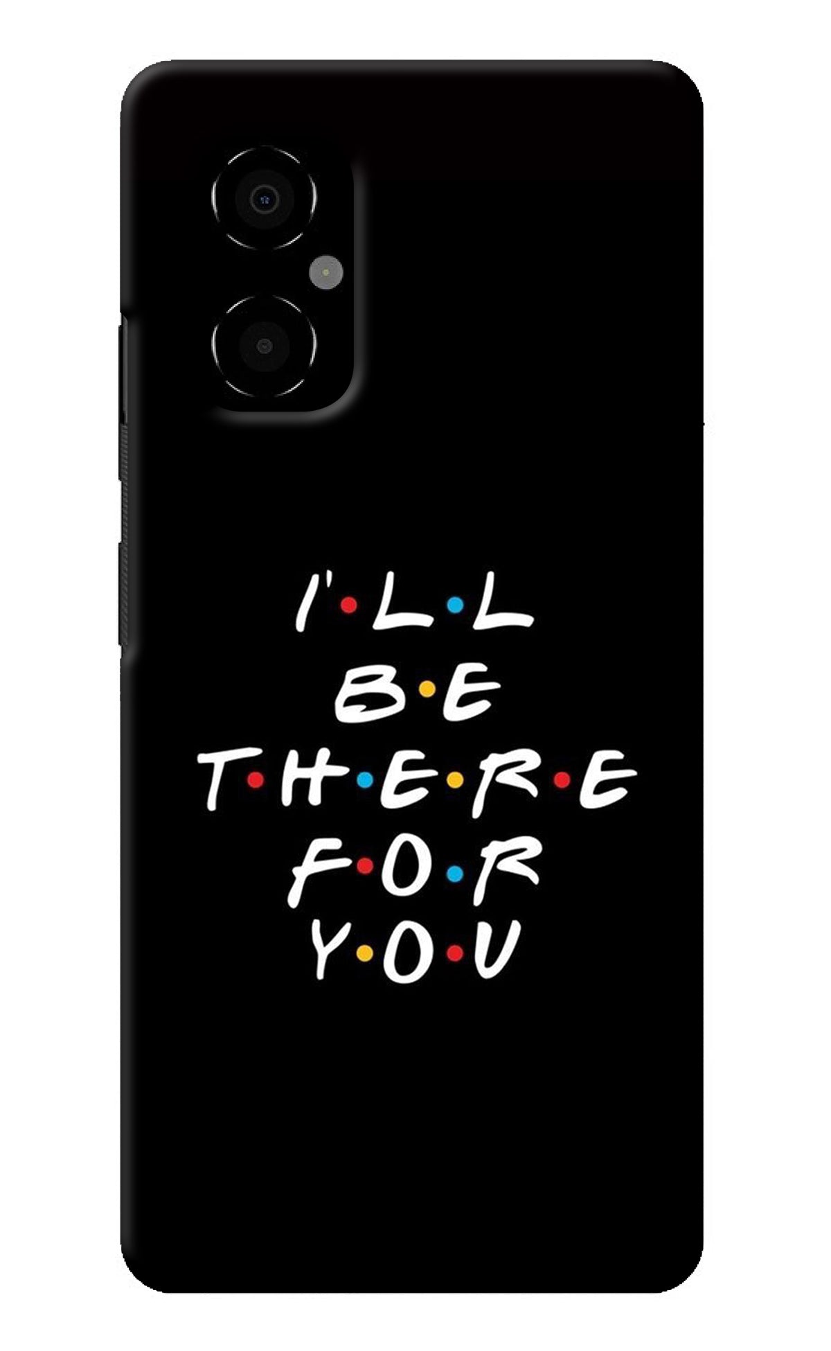 I'll Be There For You Poco M4 5G Back Cover