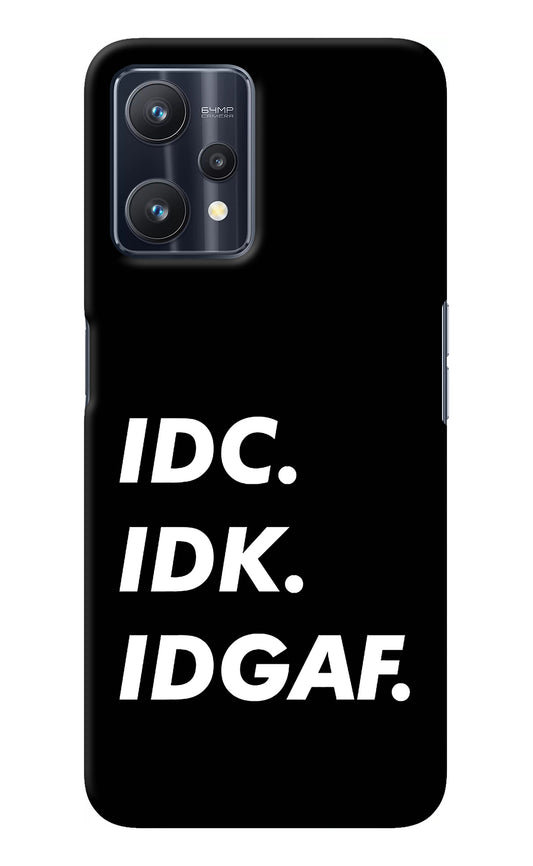 Idc Idk Idgaf Realme 9 Pro 5G Back Cover