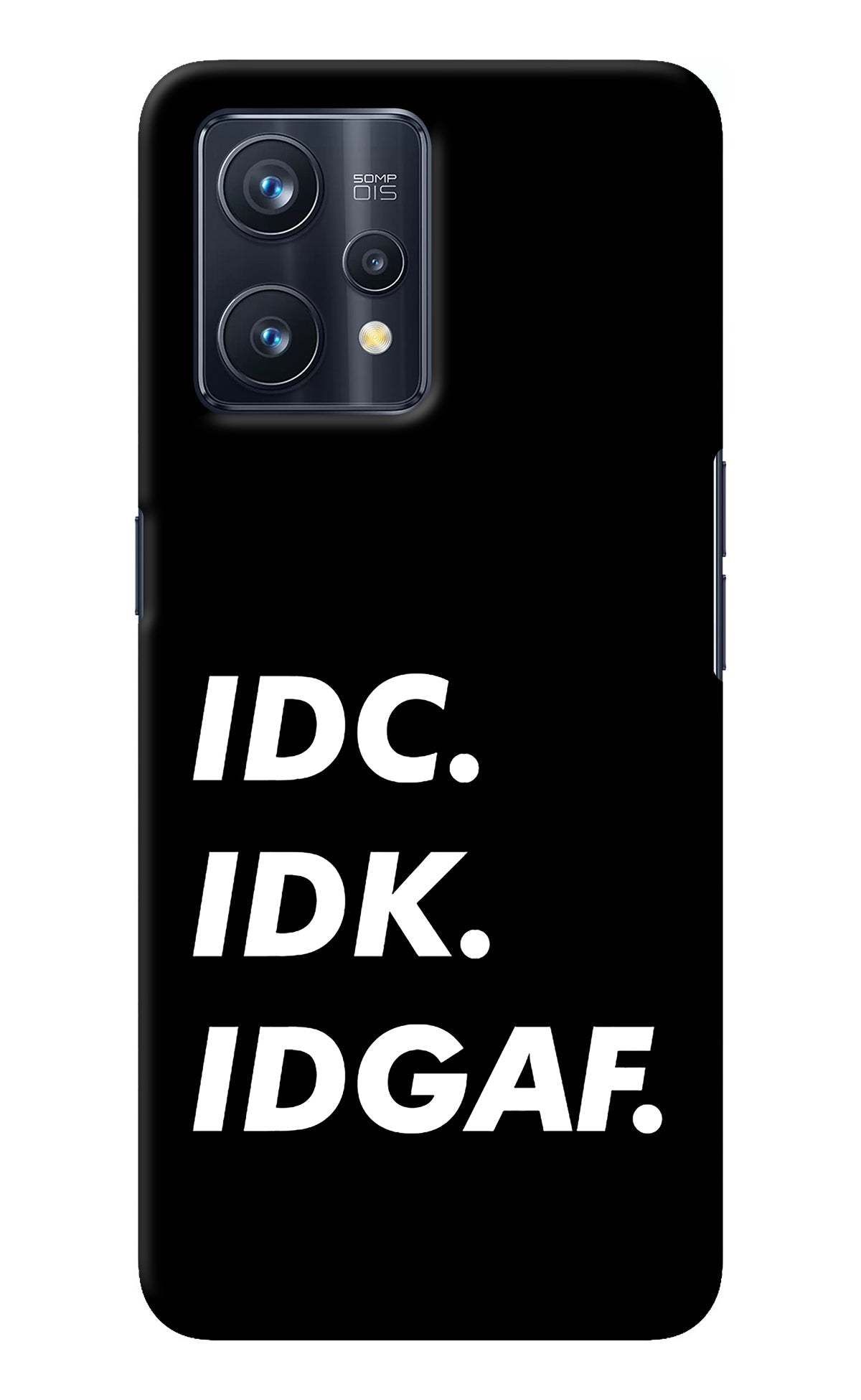 Idc Idk Idgaf Realme 9 Pro+ 5G Back Cover