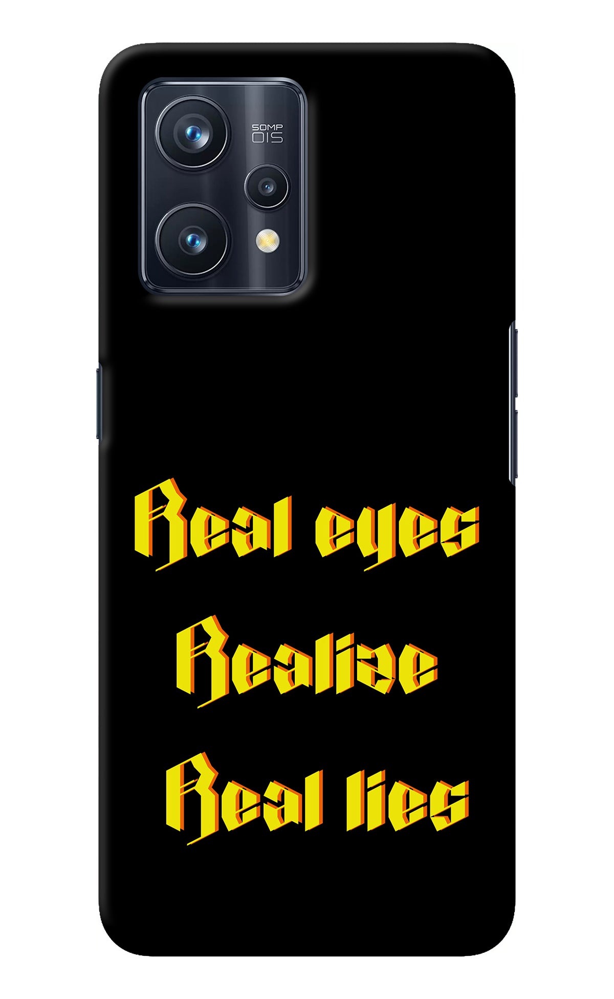 Real Eyes Realize Real Lies Realme 9 Pro+ 5G Back Cover