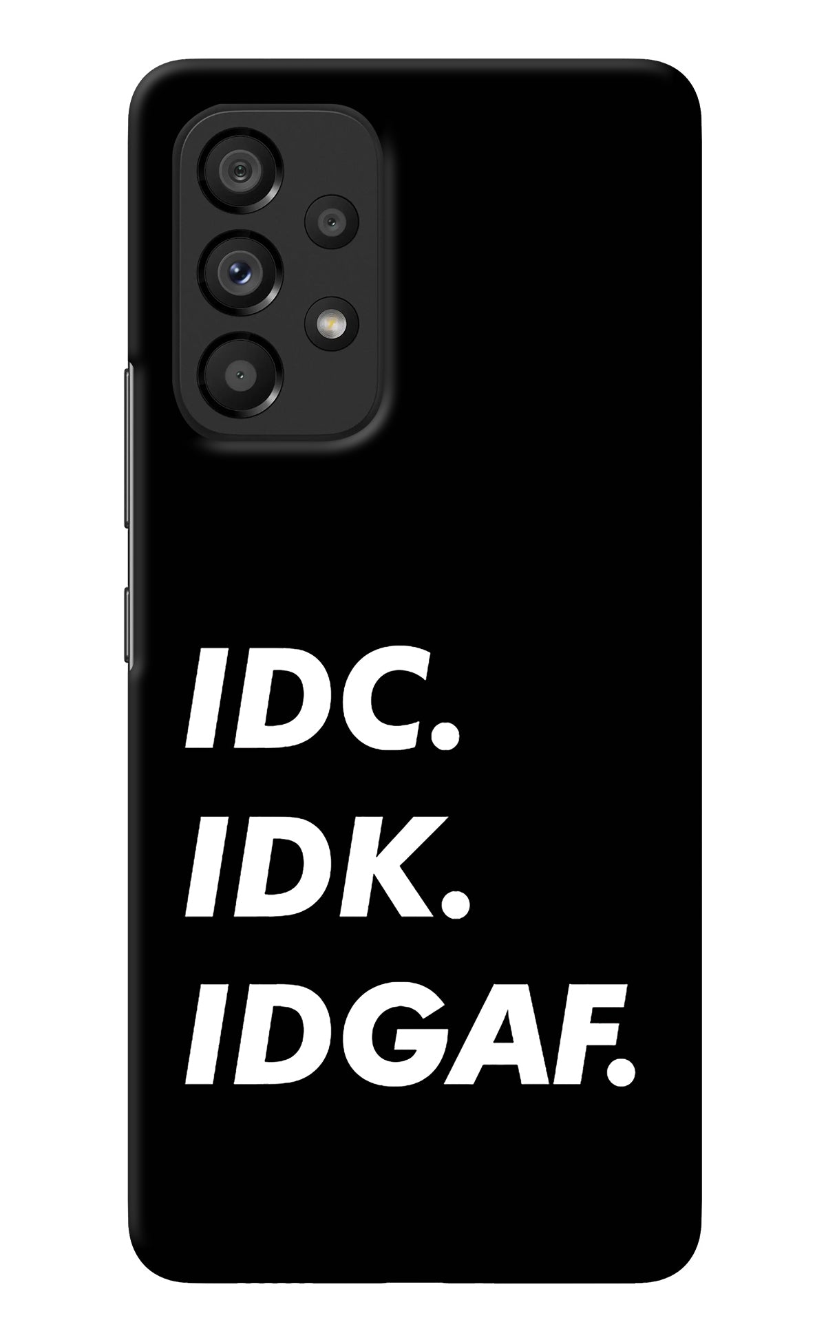 Idc Idk Idgaf Samsung A53 5G Back Cover