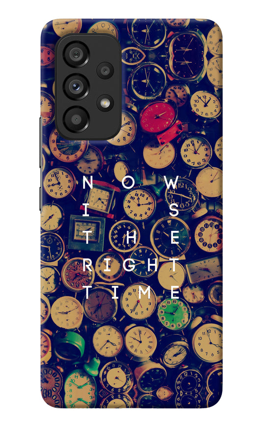 Now is the Right Time Quote Samsung A53 5G Back Cover