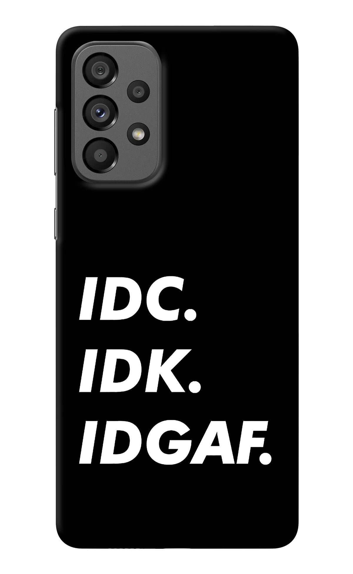 Idc Idk Idgaf Samsung A73 5G Back Cover