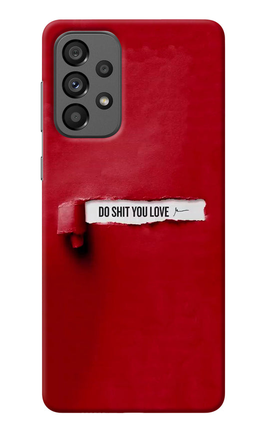 Do Shit You Love Samsung A73 5G Back Cover