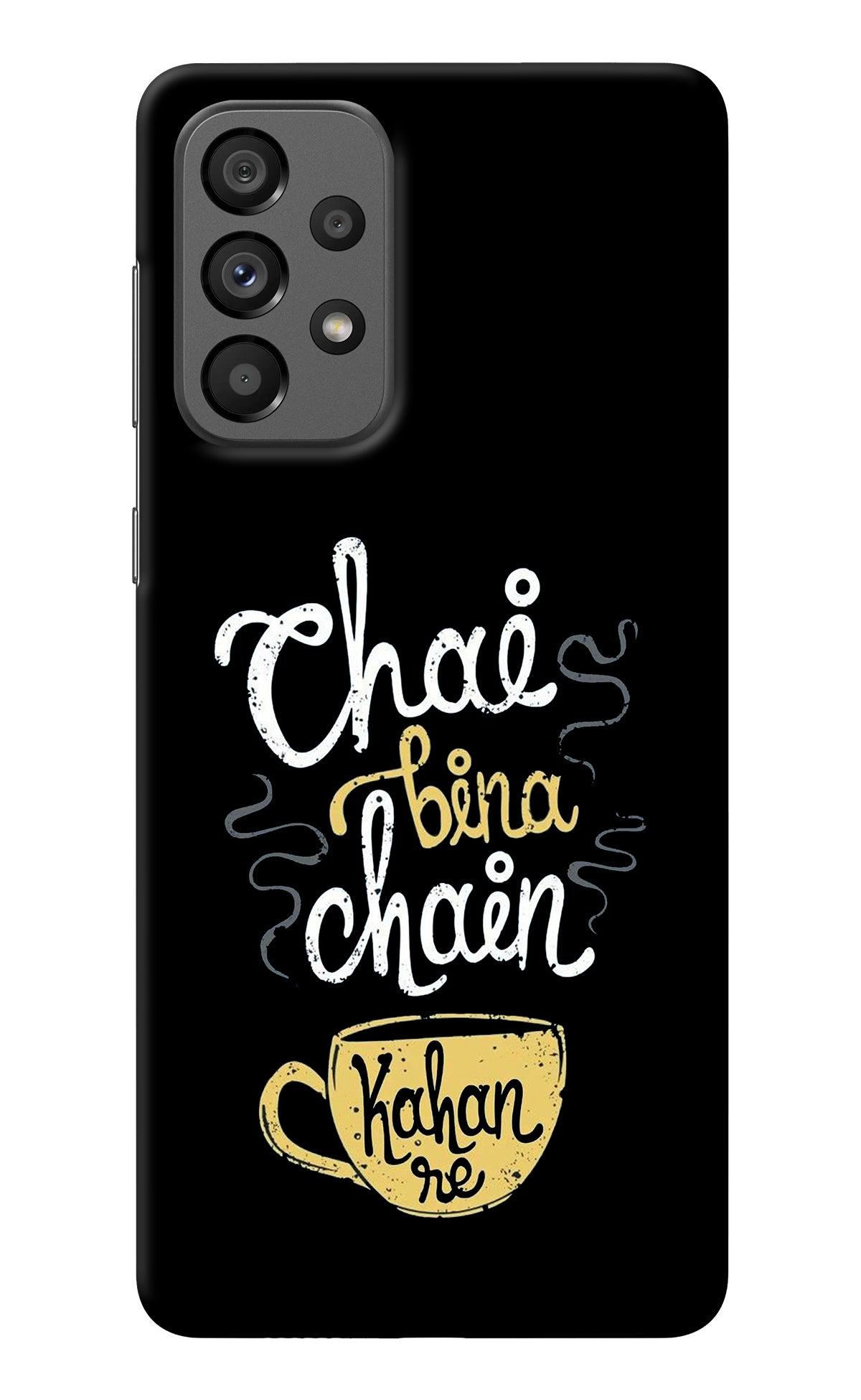 Chai Bina Chain Kaha Re Samsung A73 5G Back Cover