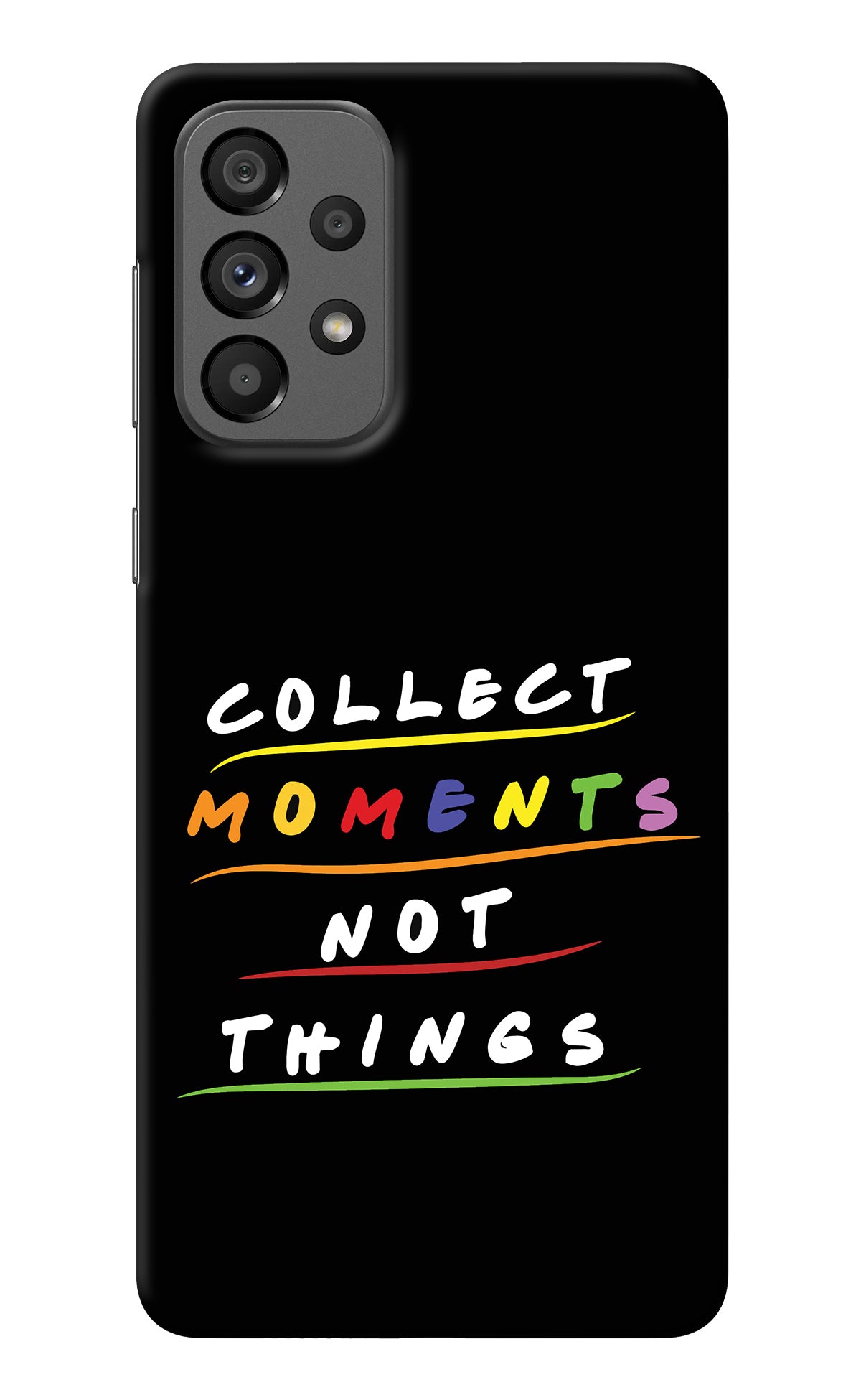 Collect Moments Not Things Samsung A73 5G Back Cover