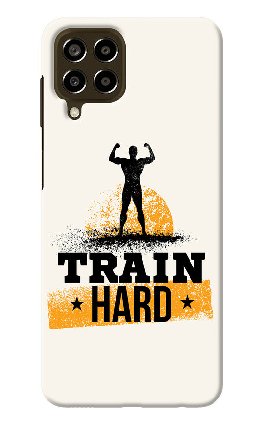 Train Hard Samsung M33 5G Back Cover