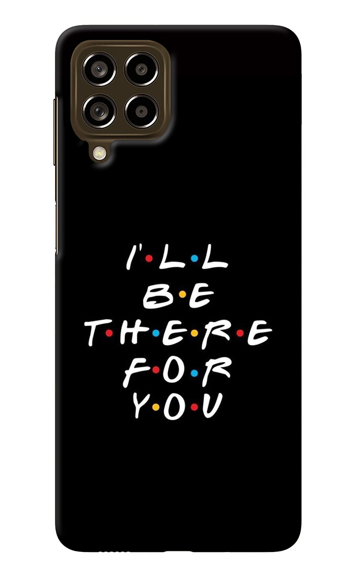 I'll Be There For You Samsung M53 5G Back Cover