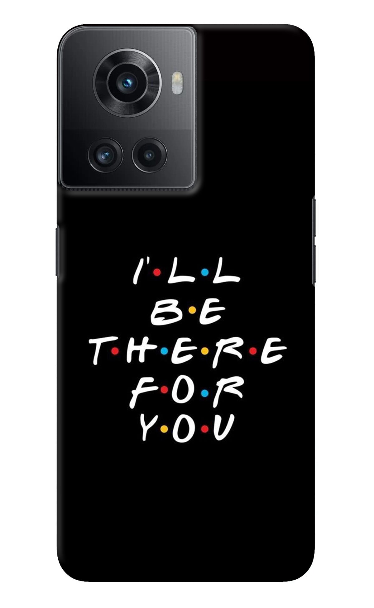 I'll Be There For You OnePlus 10R 5G Back Cover