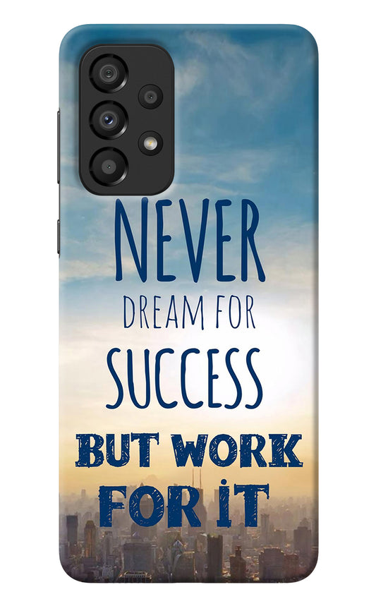 Never Dream For Success But Work For It Samsung A33 5G Back Cover