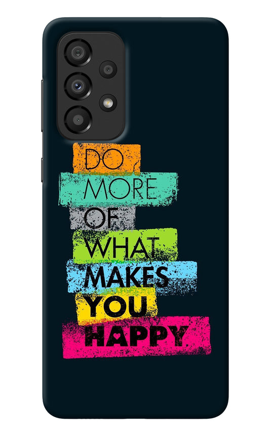 Do More Of What Makes You Happy Samsung A33 5G Back Cover