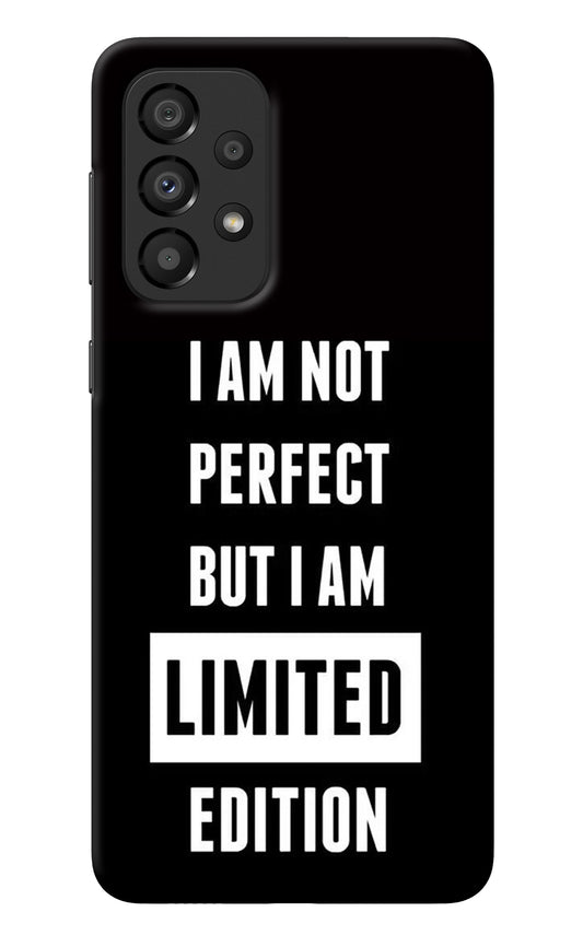 I Am Not Perfect But I Am Limited Edition Samsung A33 5G Back Cover