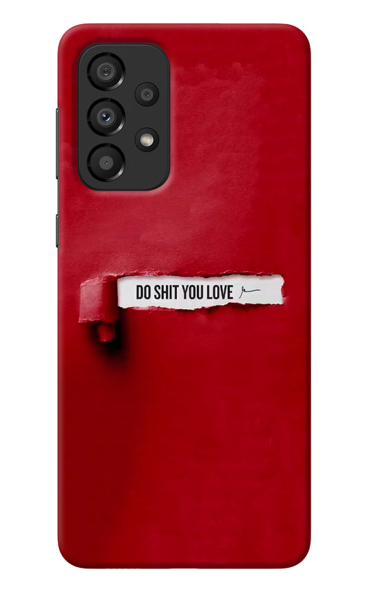 Do Shit You Love Samsung A33 5G Back Cover