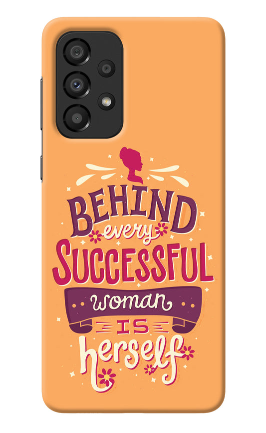 Behind Every Successful Woman There Is Herself Samsung A33 5G Back Cover