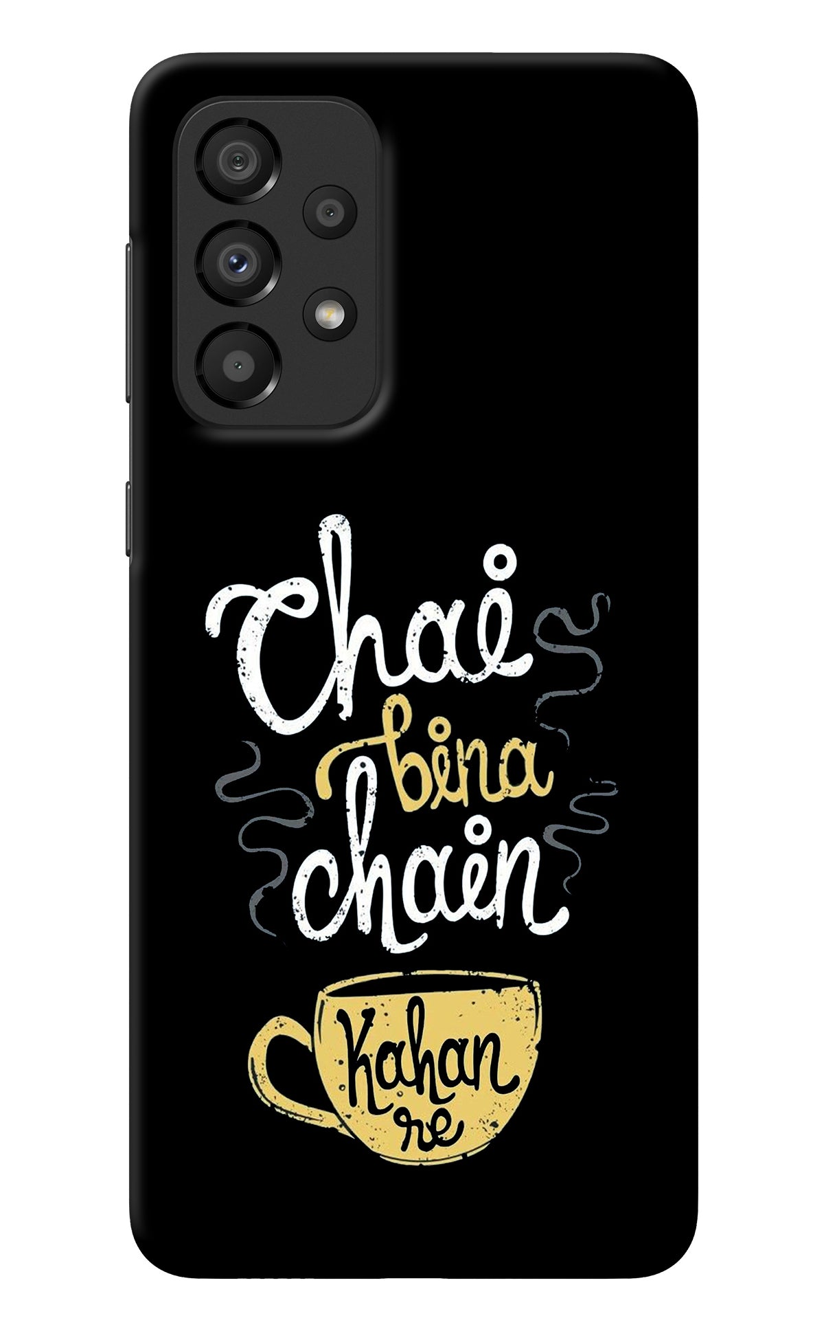 Chai Bina Chain Kaha Re Samsung A33 5G Back Cover