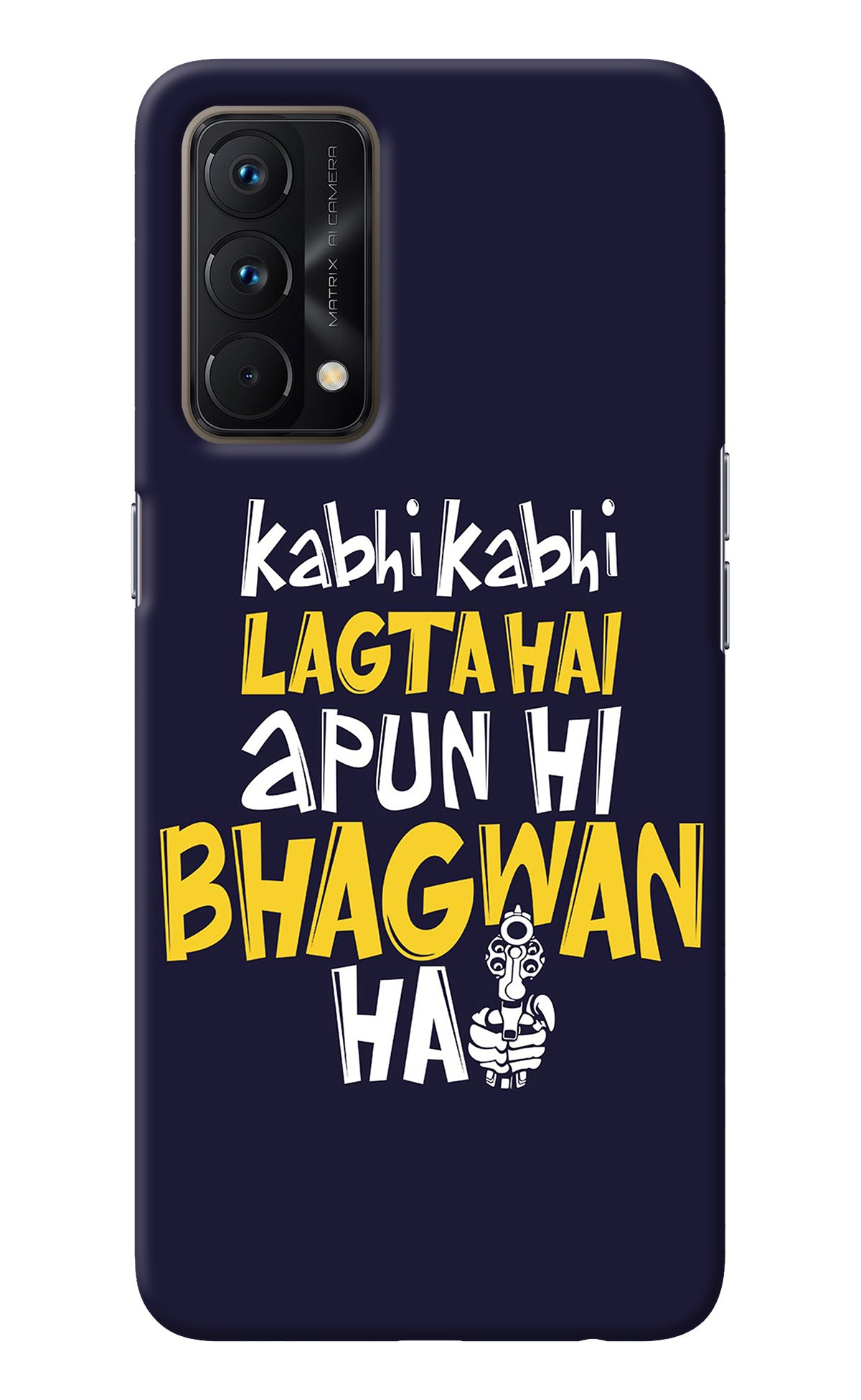 Kabhi Kabhi Lagta Hai Apun Hi Bhagwan Hai Realme GT Master Edition Back Cover