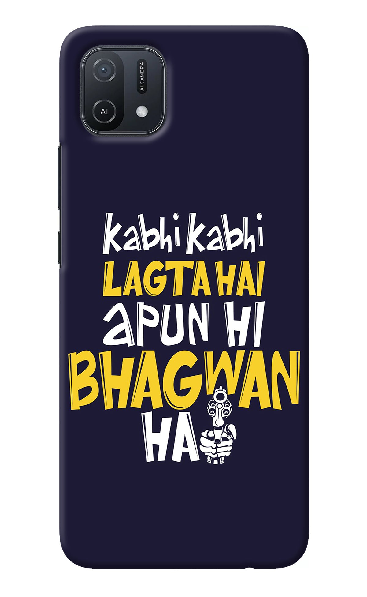 Kabhi Kabhi Lagta Hai Apun Hi Bhagwan Hai Oppo A16k/A16e Back Cover