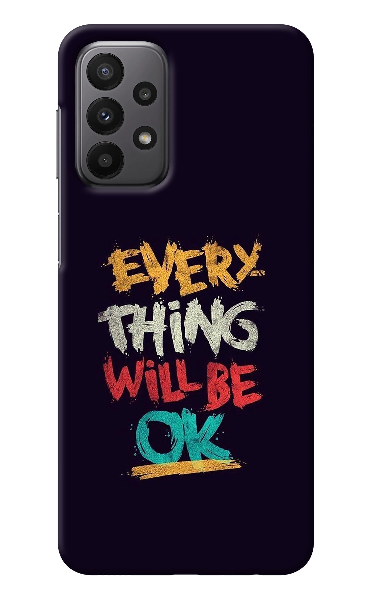 Everything Will Be Ok Samsung A23 Back Cover
