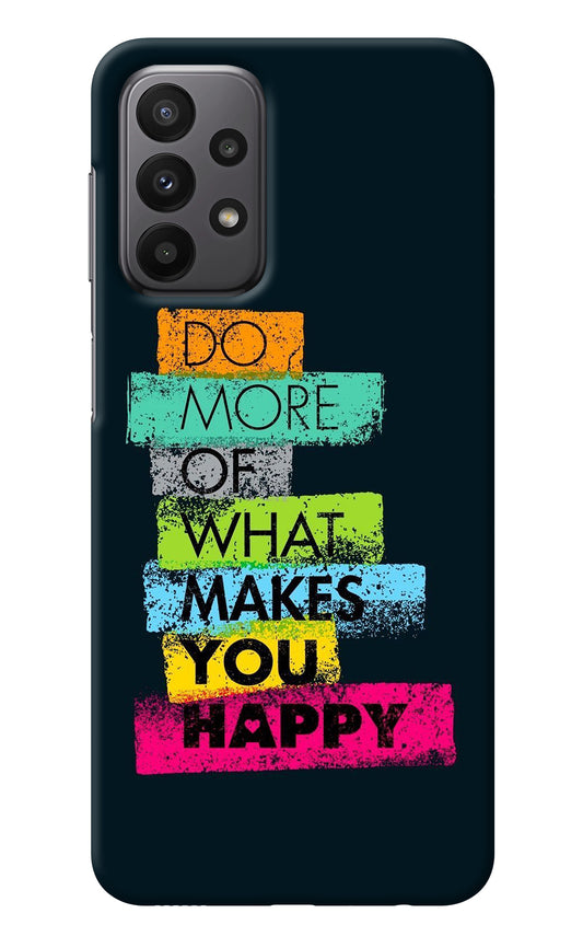 Do More Of What Makes You Happy Samsung A23 Back Cover
