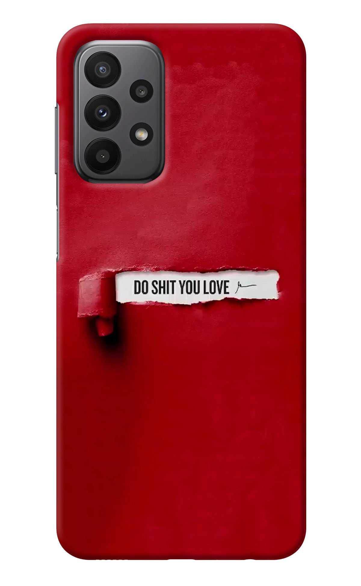 Do Shit You Love Samsung A23 Back Cover