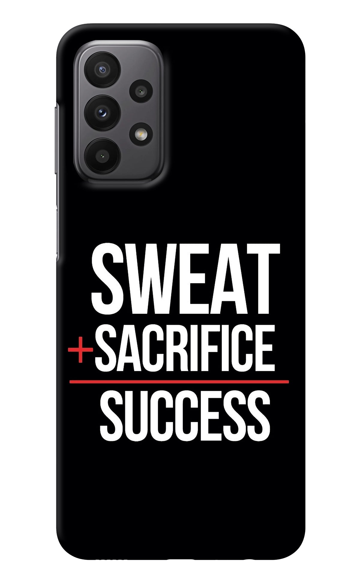 Sweat Sacrifice Success Samsung A23 Back Cover