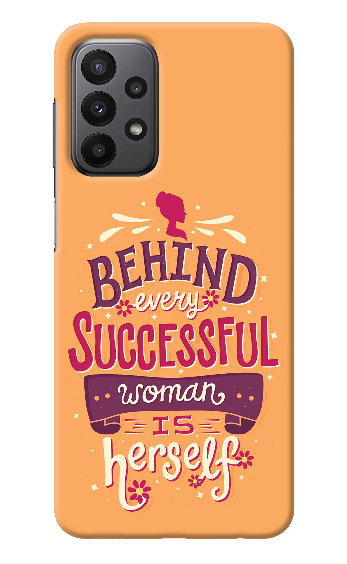Behind Every Successful Woman There Is Herself Samsung A23 Back Cover