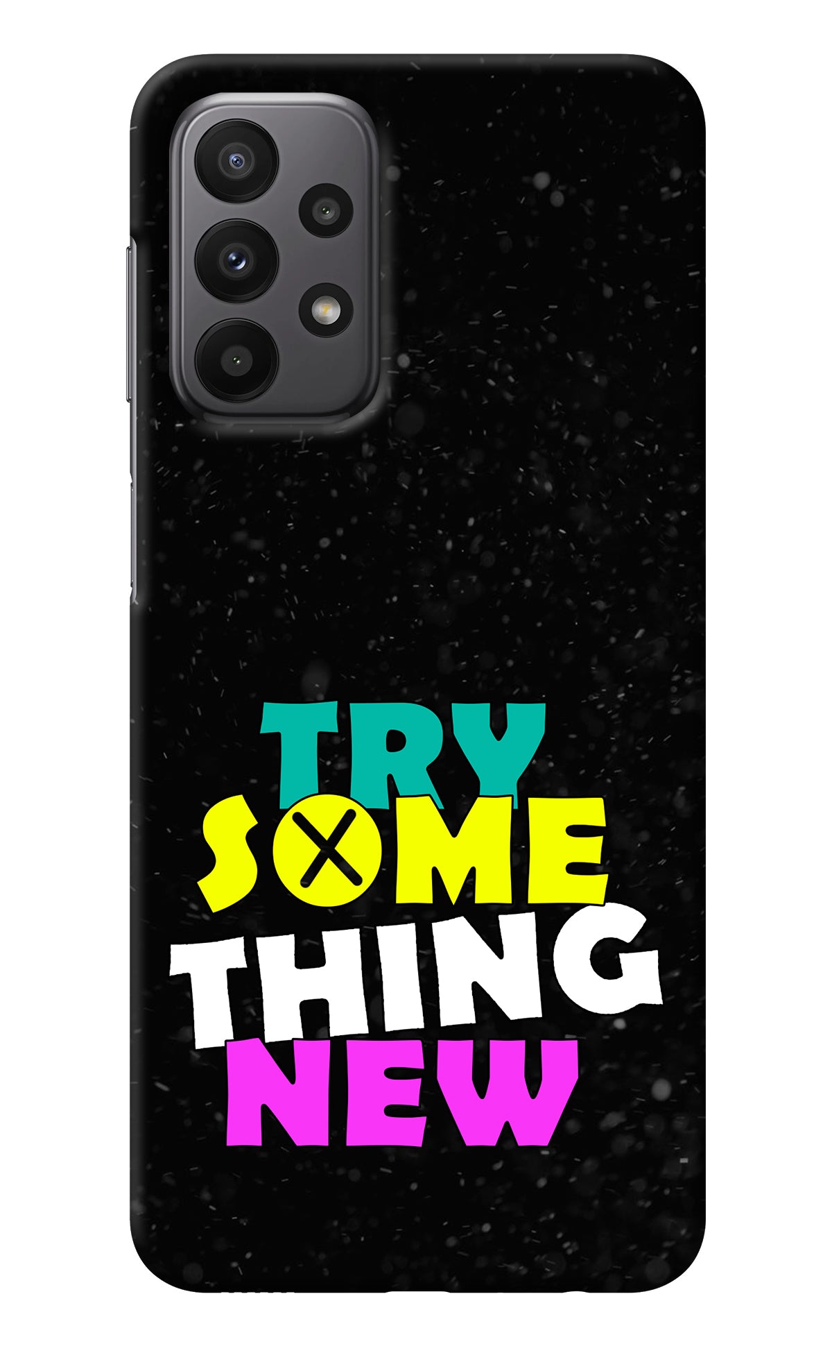 Try Something New Samsung A23 Back Cover