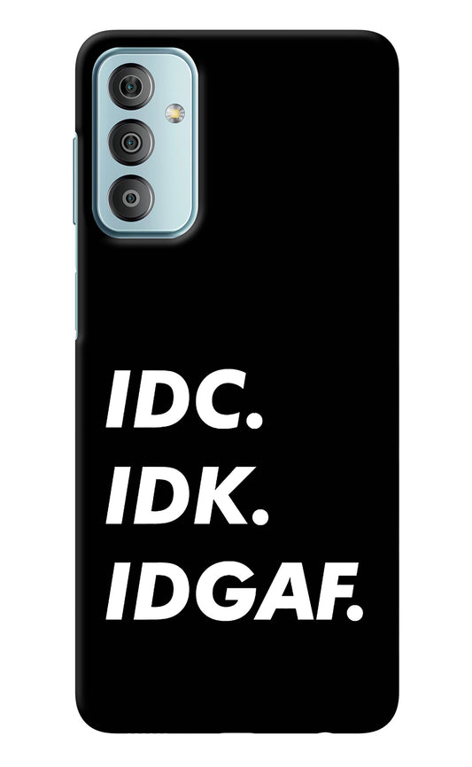 Idc Idk Idgaf Samsung F23 5G Back Cover