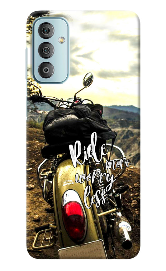 Ride More Worry Less Samsung F23 5G Back Cover