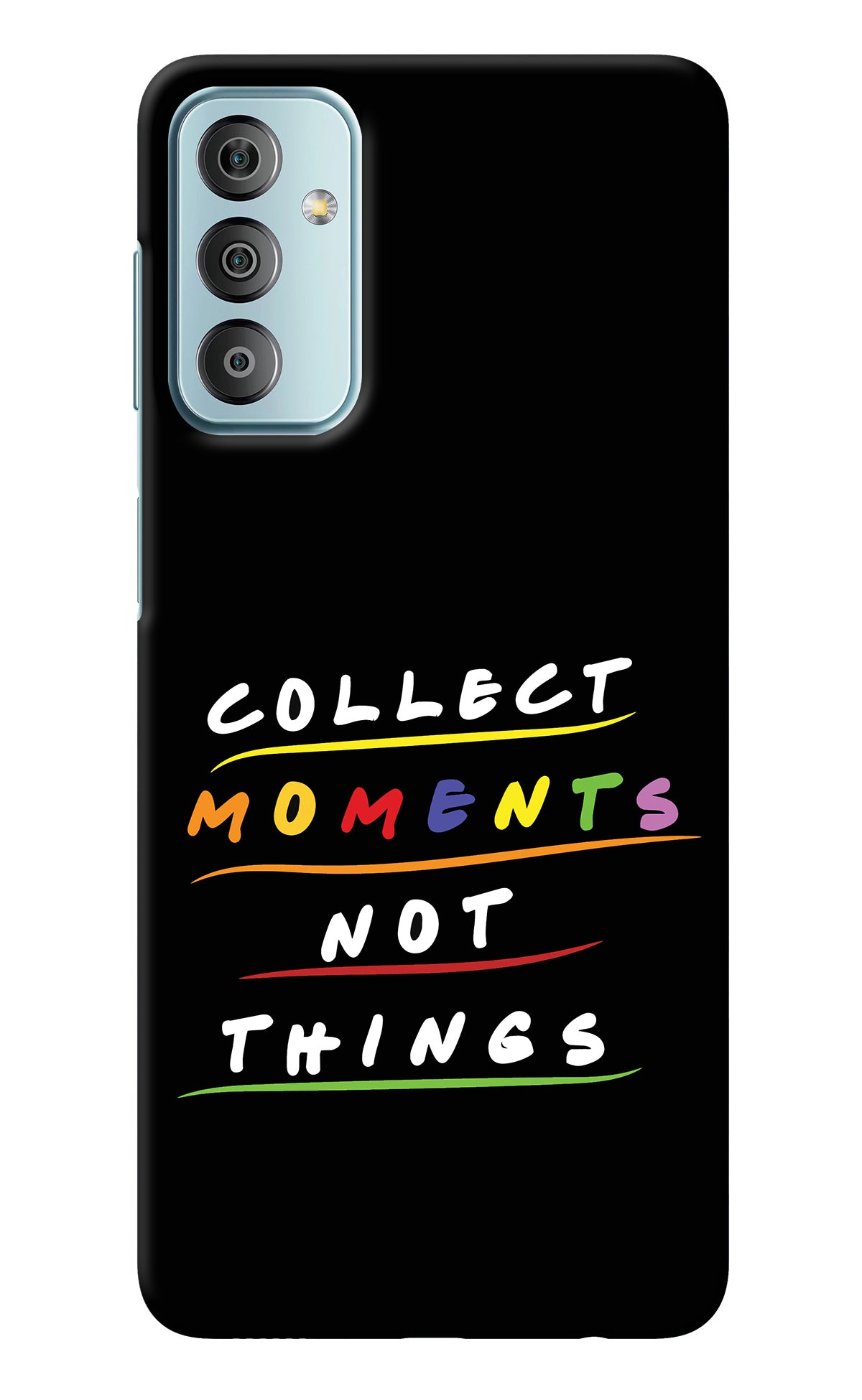 Collect Moments Not Things Samsung F23 5G Back Cover