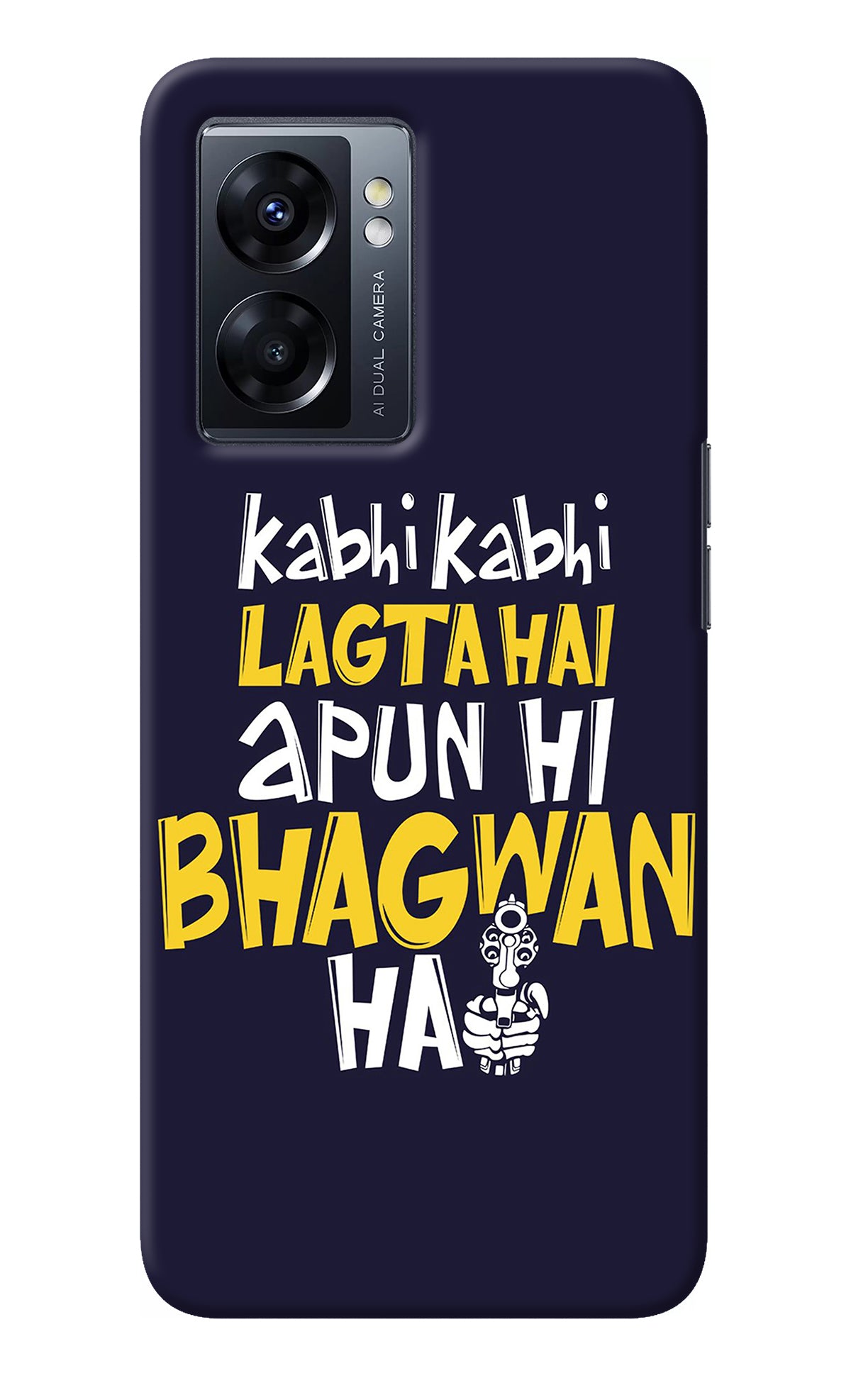 Kabhi Kabhi Lagta Hai Apun Hi Bhagwan Hai Oppo K10 5G Back Cover