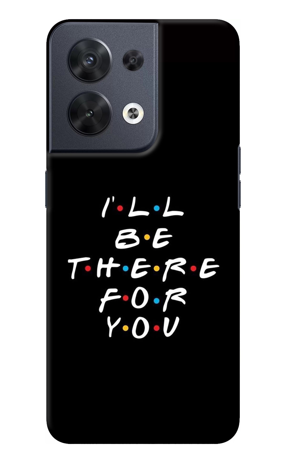 I'll Be There For You Oppo Reno8 Back Cover