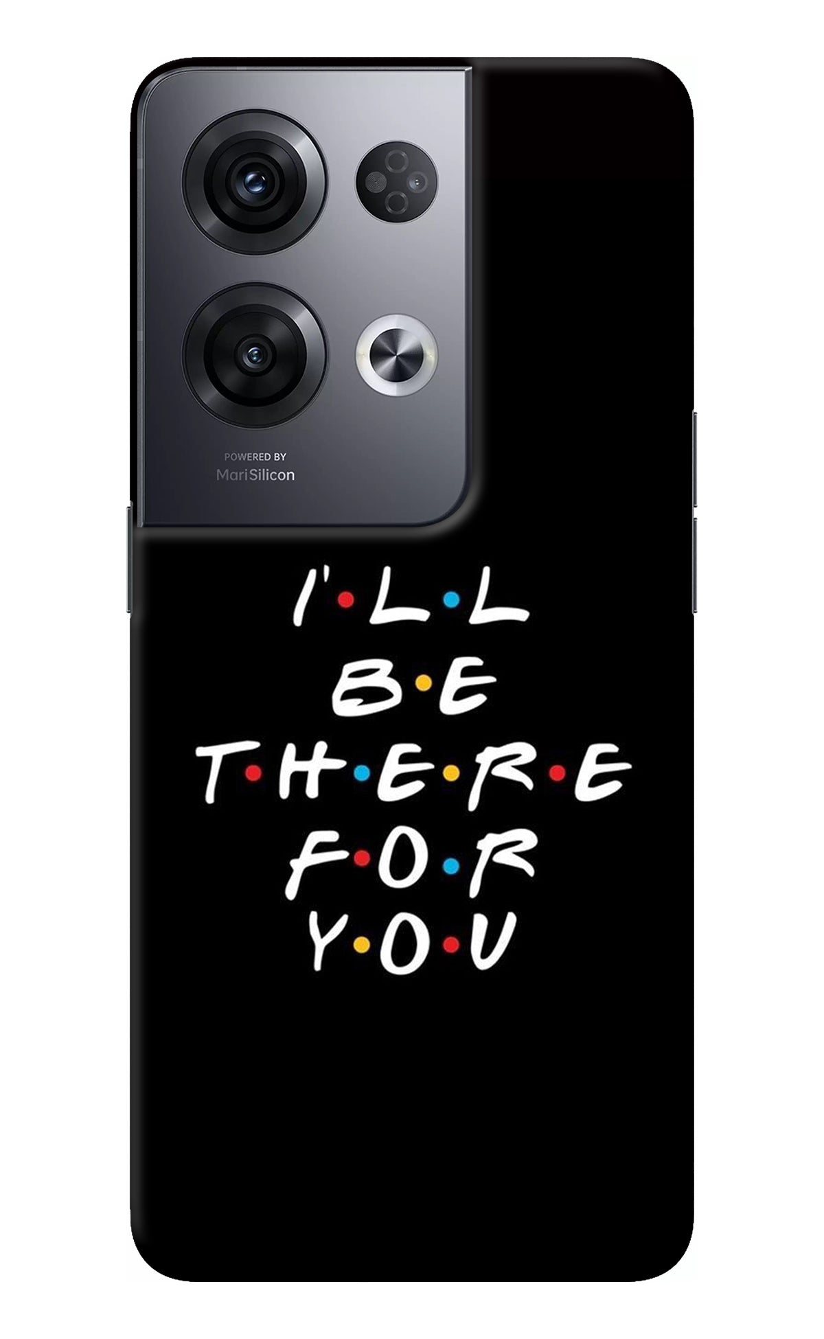 I'll Be There For You Oppo Reno8 Pro Back Cover