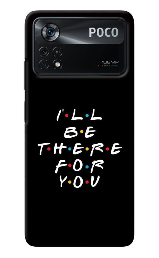 I'll Be There For You Poco X4 Pro Back Cover