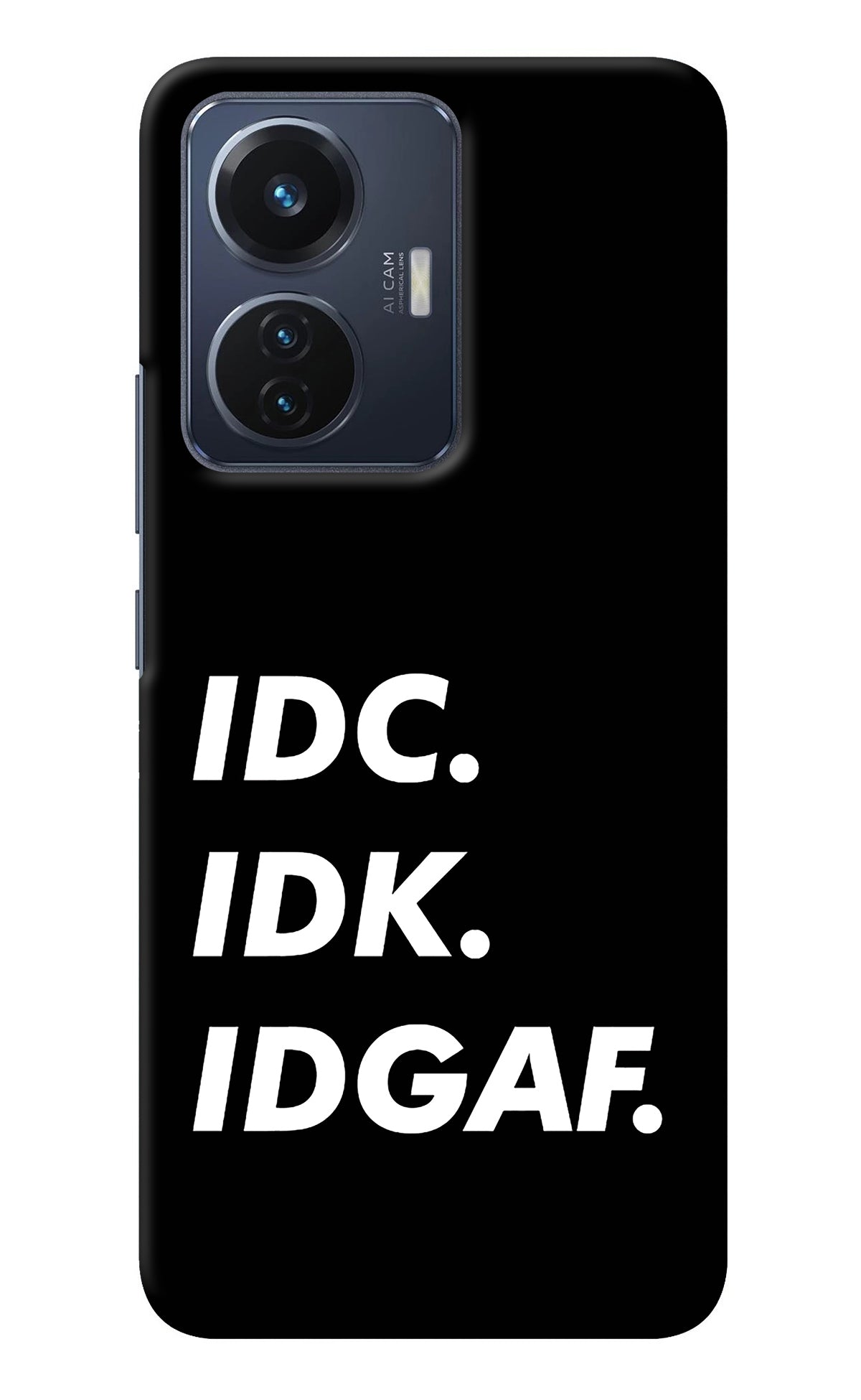 Idc Idk Idgaf Vivo T1 44W Back Cover