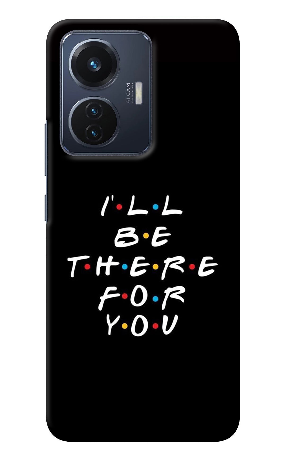 I'll Be There For You Vivo T1 44W Back Cover