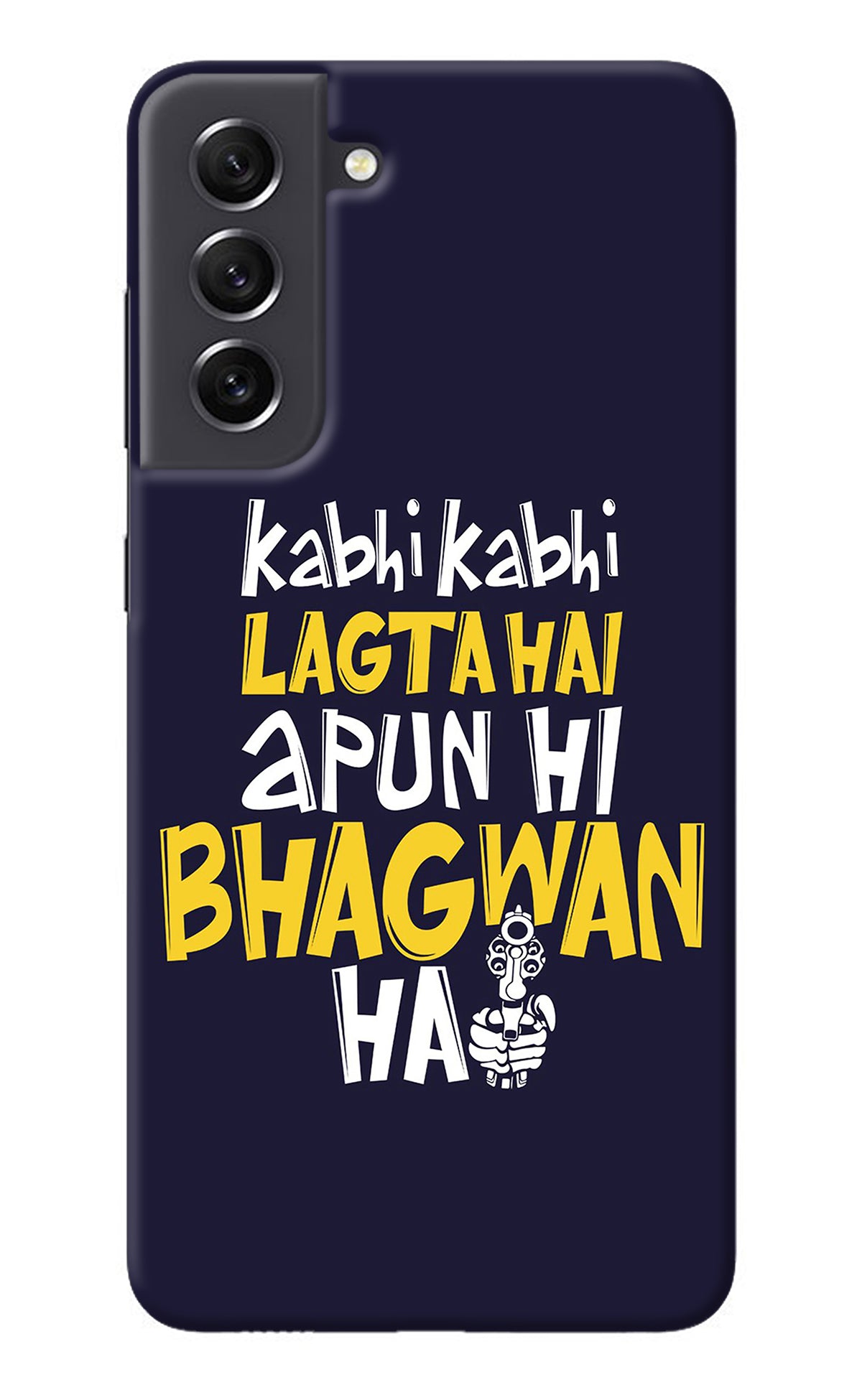 Kabhi Kabhi Lagta Hai Apun Hi Bhagwan Hai Samsung S21 FE 5G Back Cover