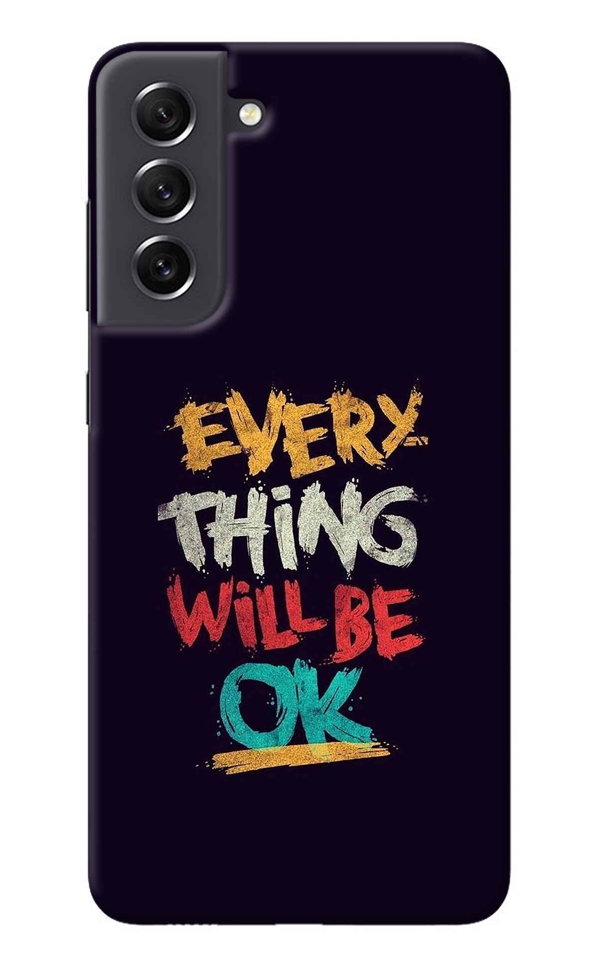 Everything Will Be Ok Samsung S21 FE 5G Back Cover