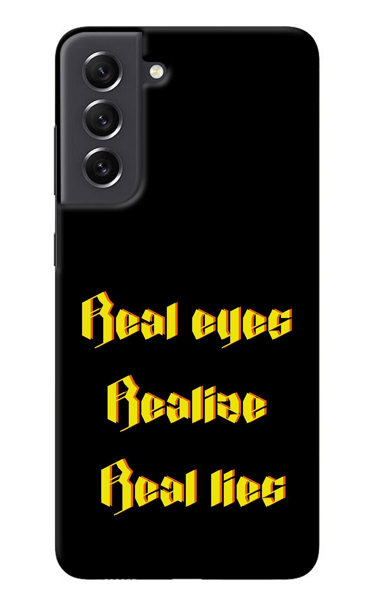 Real Eyes Realize Real Lies Samsung S21 FE 5G Back Cover