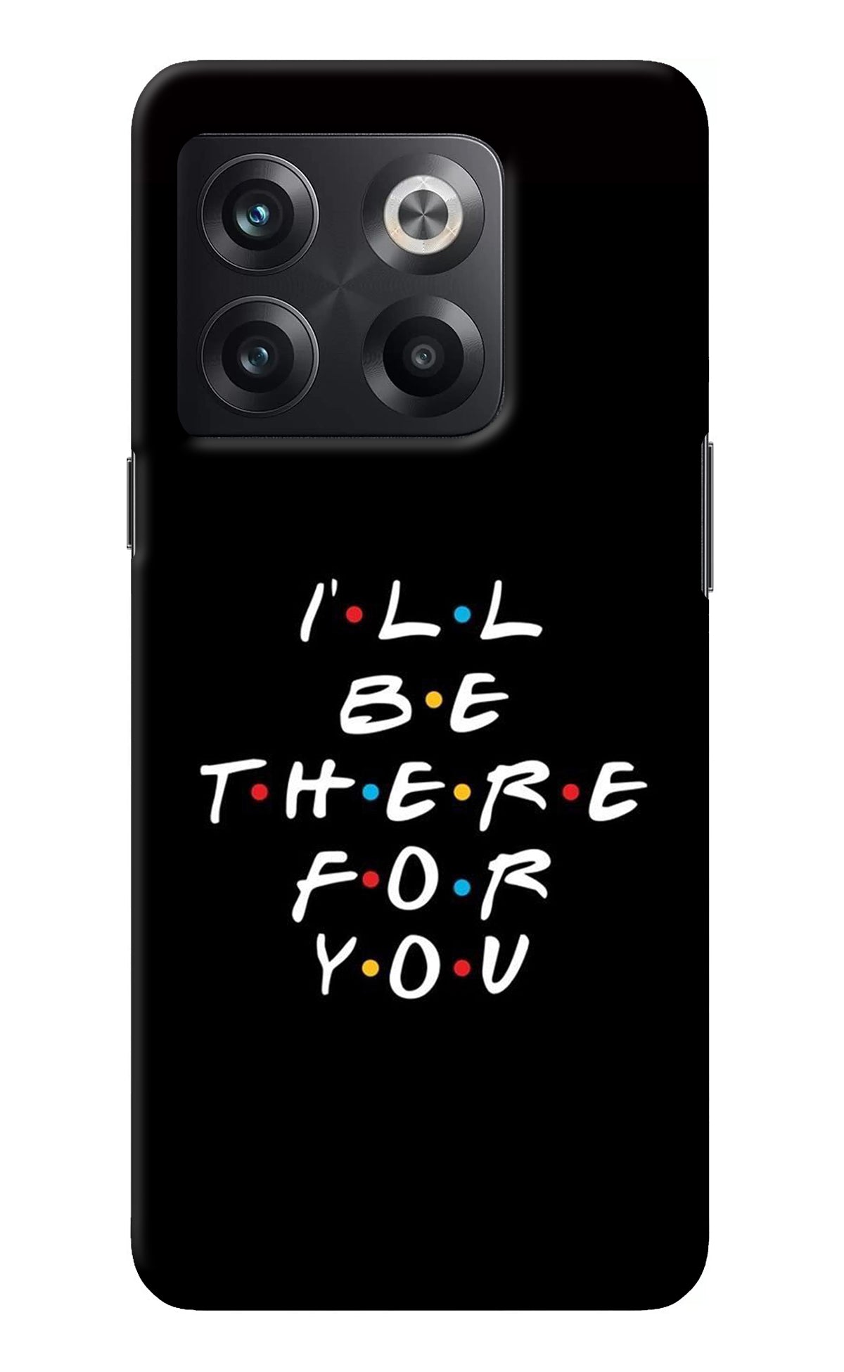 I'll Be There For You OnePlus 10T 5G Back Cover