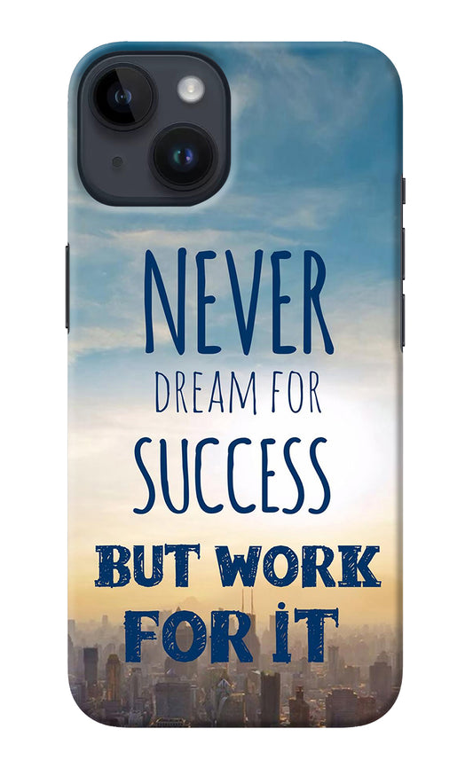 Never Dream For Success But Work For It iPhone 14 Back Cover