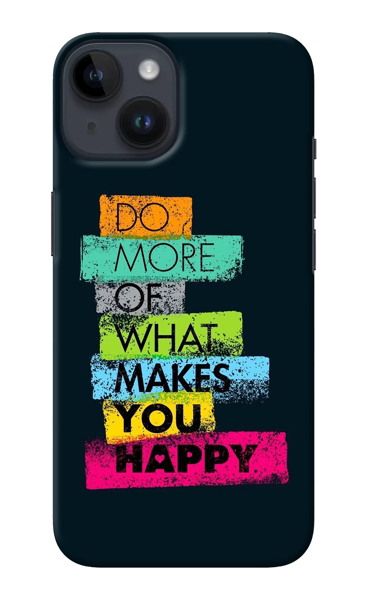 Do More Of What Makes You Happy iPhone 14 Back Cover