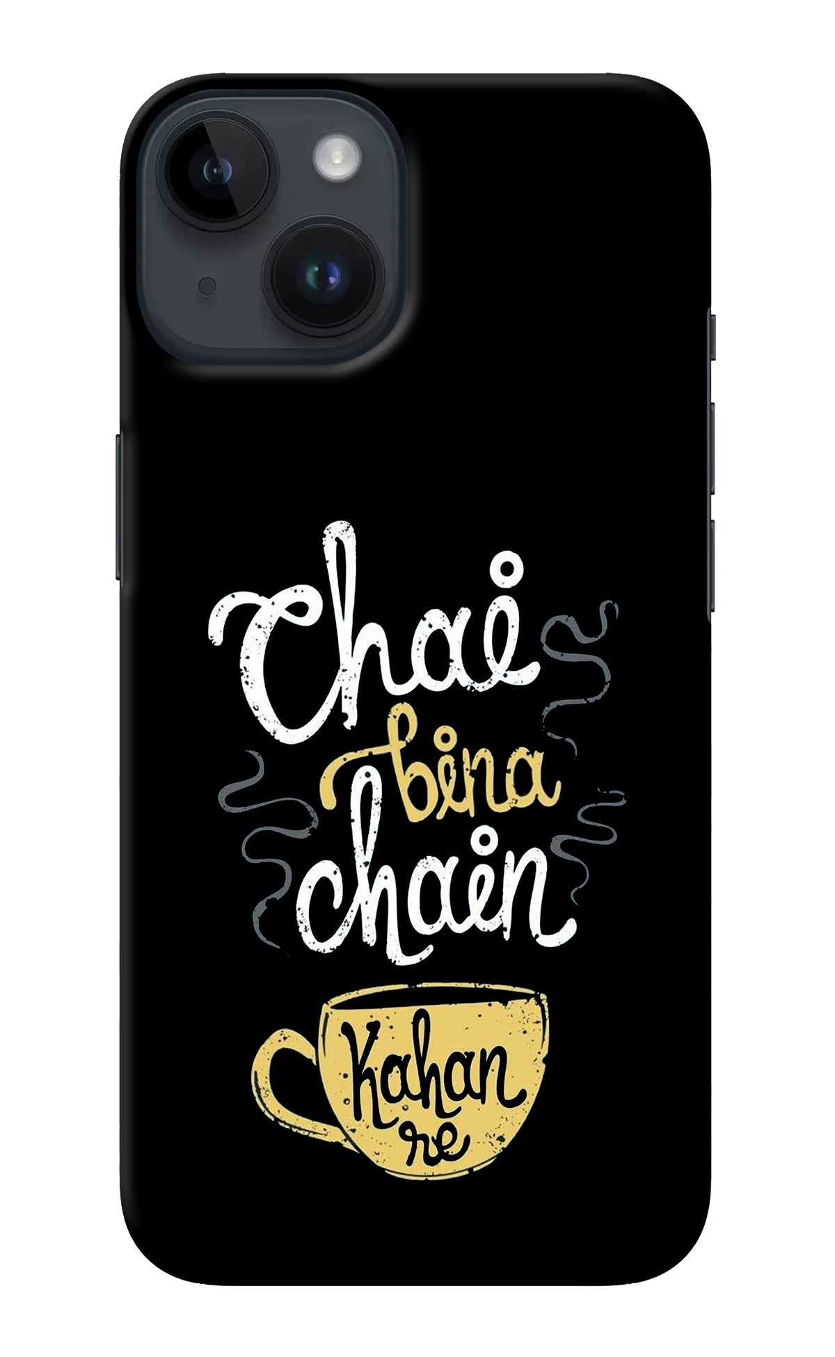 Chai Bina Chain Kaha Re iPhone 14 Back Cover