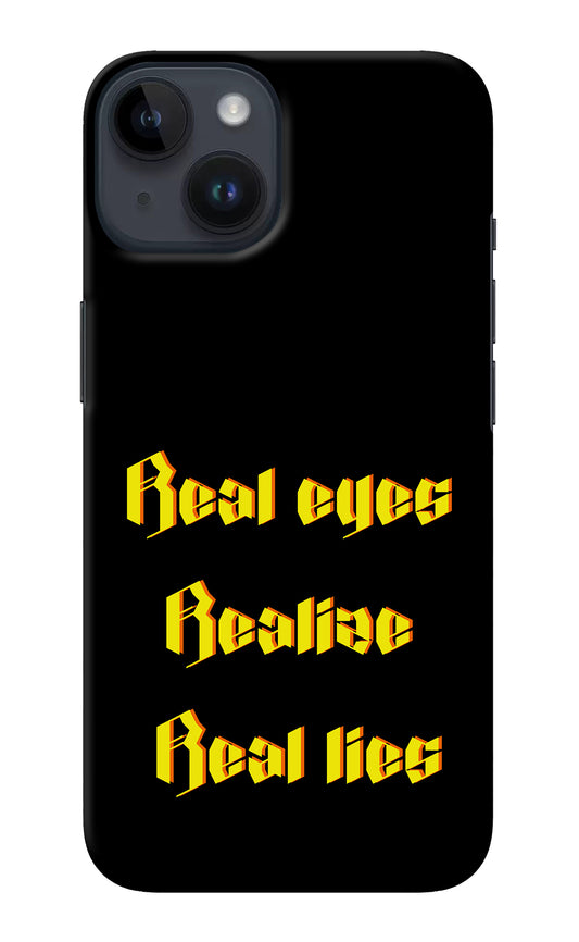 Real Eyes Realize Real Lies iPhone 14 Back Cover