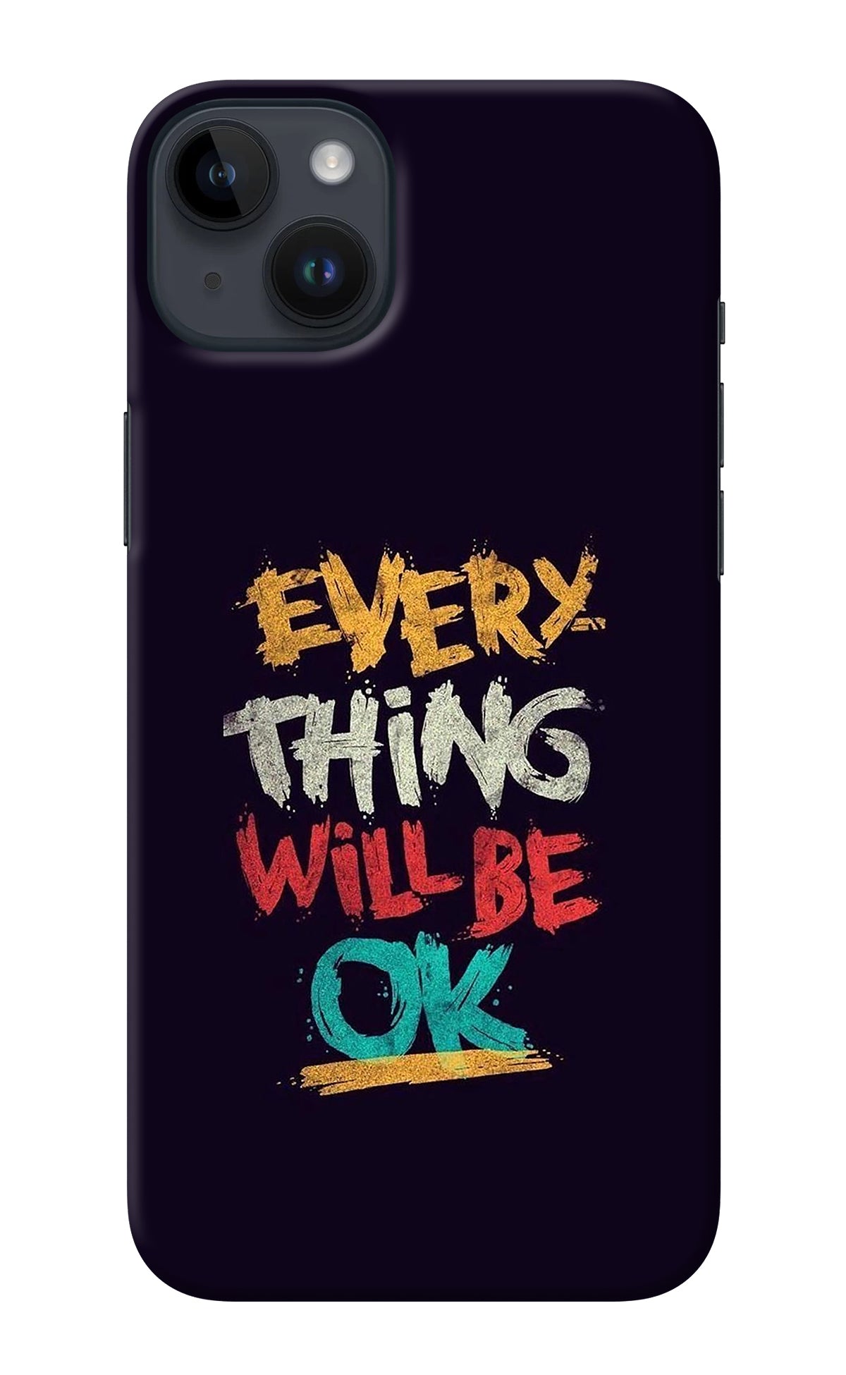 Everything Will Be Ok iPhone 14 Plus Back Cover