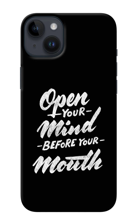 Open Your Mind Before Your Mouth iPhone 14 Plus Back Cover