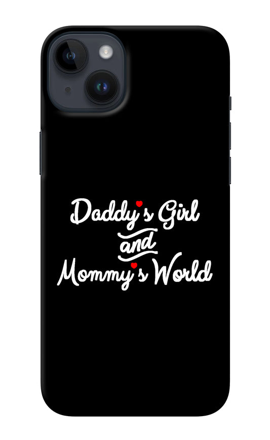 Daddy's Girl and Mommy's World iPhone 14 Plus Back Cover