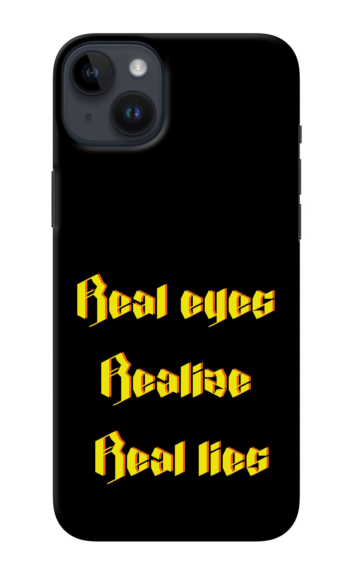 Real Eyes Realize Real Lies iPhone 14 Plus Back Cover