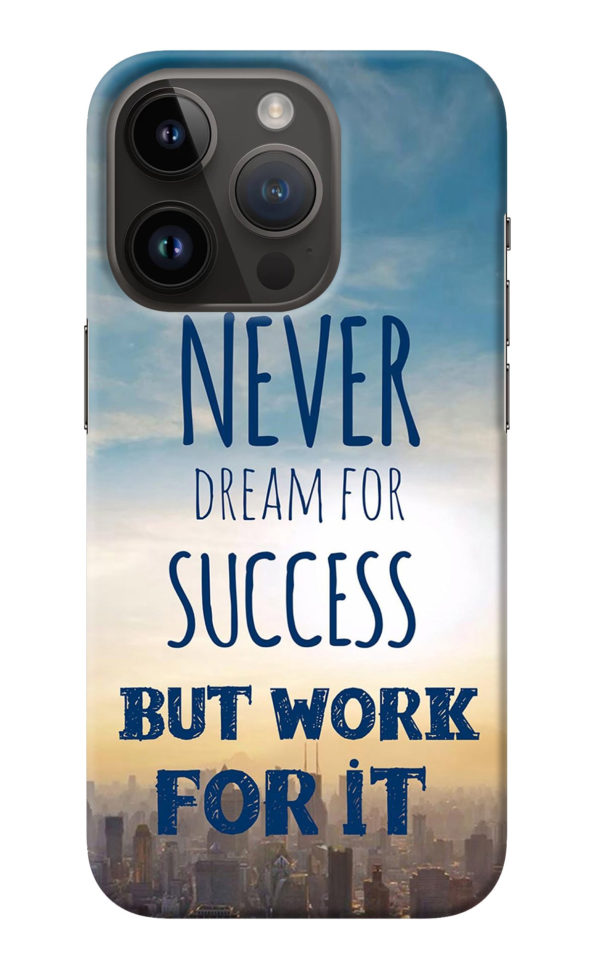 Never Dream For Success But Work For It iPhone 14 Pro Back Cover